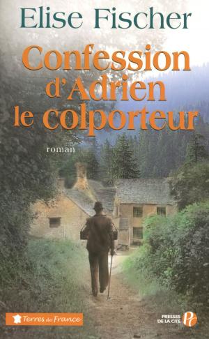 Cover of the book Confession d'Adrien le colporteur by François VAYNE