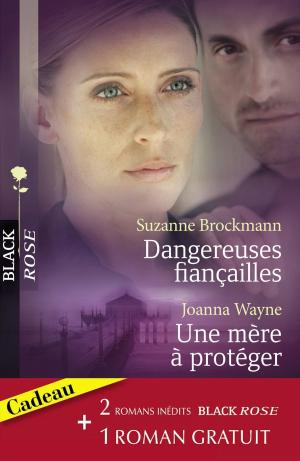 Book cover of Dangereuses fiançailles - Une mère à protéger - Une femme traquée (Harlequin Black Rose)