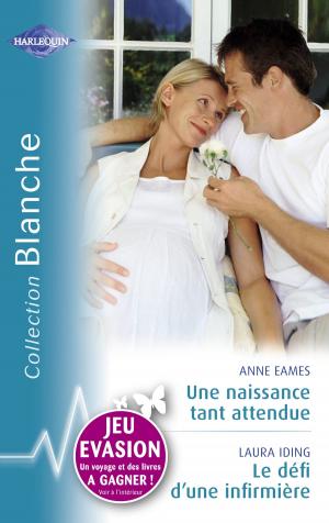 Cover of the book Une naissance tant attendue - Le défi d'une infirmière (Harlequin Blanche) by Leigh Michaels