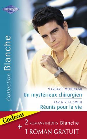Cover of the book Un mystérieux chirurgien - Réunis pour la vie - Un espoir de bonheur (Harlequin Blanche) by Judy Christenberry