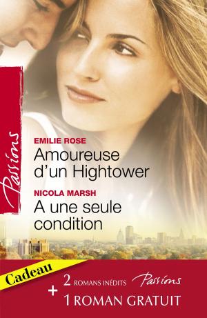 Book cover of Amoureuse d'un Hightower - A une seule condition - Le voile du désir (Harlequin Passions)