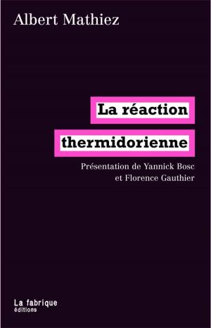 Cover of the book La réaction thermidorienne by Carine Fouteau, Aurélie Windels, Aurélie Windels, Serge Guichard, Eric Fassin