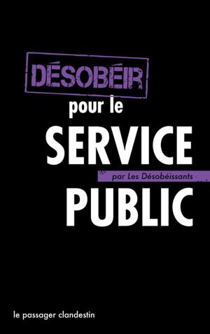 Cover of the book Désobéir pour le service public by Les Désobéissants