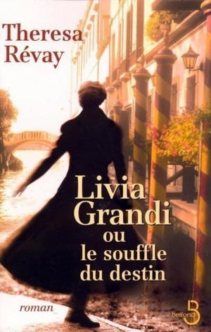 Cover of the book Livia Grandi ou le souffle du destin by Mazo de LA ROCHE