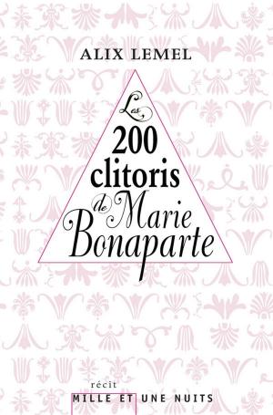 Cover of the book Les 200 clitoris de Marie Bonaparte by Max Gallo