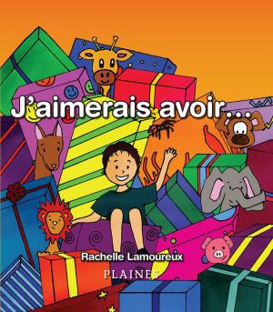 Cover of the book J'aimerais avoir... by Michel Lavoie
