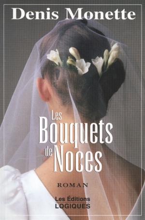 Cover of the book Les Bouquets de Noces by Réjean Provost