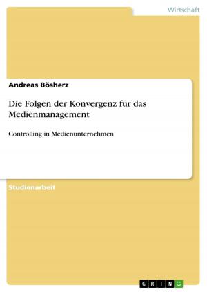 Cover of the book Die Folgen der Konvergenz für das Medienmanagement by Aiko Gastberg
