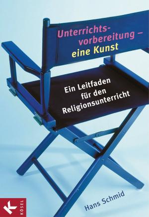 Cover of the book Unterrichtsvorbereitung - eine Kunst by Georg Hilger, Stephan Leimgruber, Hans-Georg Ziebertz
