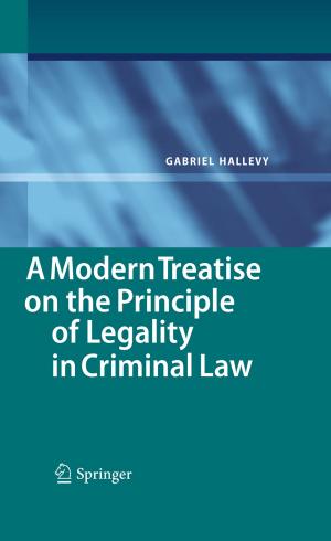 Cover of the book A Modern Treatise on the Principle of Legality in Criminal Law by Martin H. Trauth, Elisabeth Sillmann