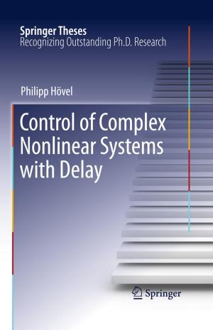 Cover of the book Control of Complex Nonlinear Systems with Delay by Elisabeth Raith-Paula, Petra Frank-Herrmann, Günter Freundl, Thomas Strowitzki, Ursula Sottong