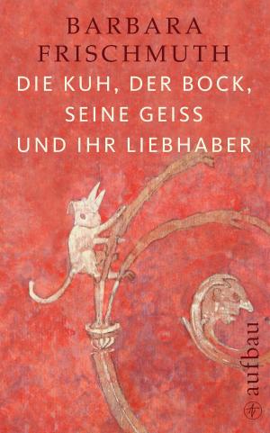 Cover of the book Die Kuh, der Bock, seine Geiß und ihr Liebhaber by Lisa Scottoline