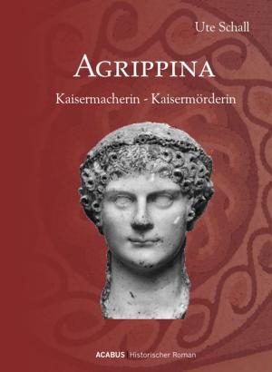 Cover of Agrippina. Kaisermacherin - Kaisermörderin