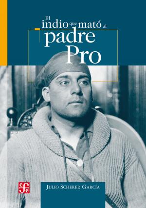 Cover of the book El indio que mato al padre Pro by Judah Lyons