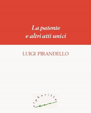 Cover of the book La patente e altri atti unici by Oscar Wilde