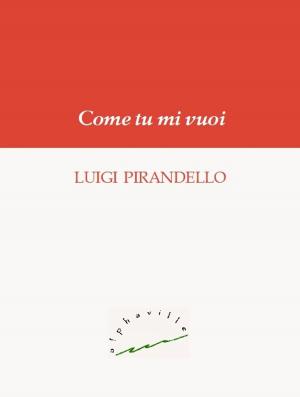 Cover of the book Come tu mi vuoi by Lafcadio Hearn