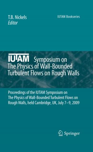 Cover of the book IUTAM Symposium on The Physics of Wall-Bounded Turbulent Flows on Rough Walls by 