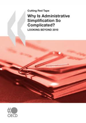 Cover of the book Why Is Administrative Simplification So Complicated? by Collective
