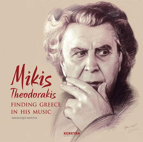 Cover of the book Mikis Theodorakis - Finding Greece in his music by Angelique Mouyis, Kerkyra Publications S.A.