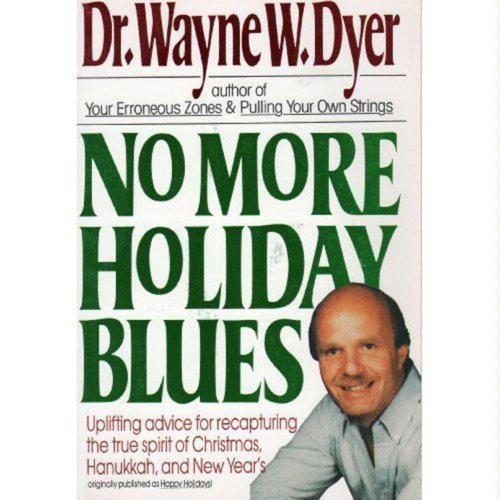 Cover of the book No More Holiday Blues by Wayne W Dyer, William Morrow