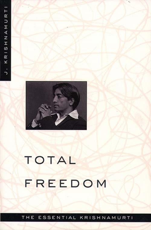 Cover of the book Total Freedom by Jiddu Krishnamurti, HarperOne