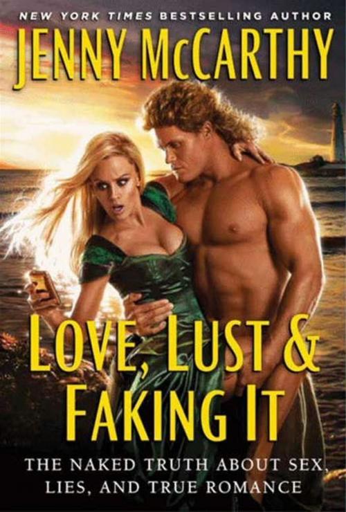 Cover of the book Love, Lust & Faking It by Jenny McCarthy, HarperCollins e-books