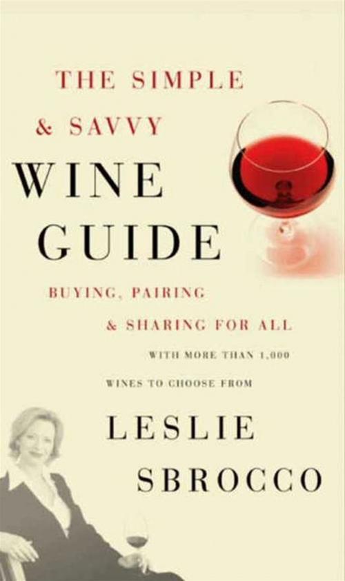 Cover of the book The Simple & Savvy Wine Guide by Leslie Sbrocco, HarperCollins e-books