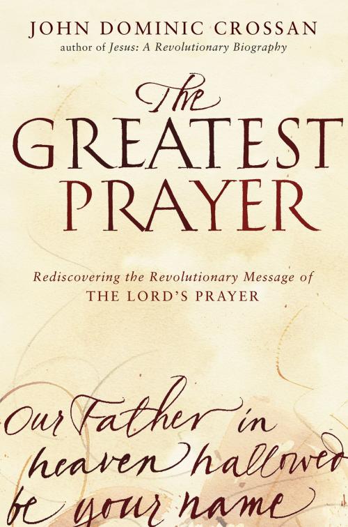 Cover of the book The Greatest Prayer by John Dominic Crossan, HarperOne