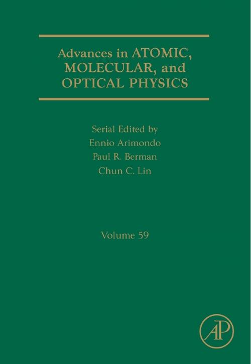 Cover of the book Advances in Atomic, Molecular, and Optical Physics by Paul R. Berman, B.S., Ph.D., M. Phil, Ennio Arimondo, Chun C. Lin, Elsevier Science