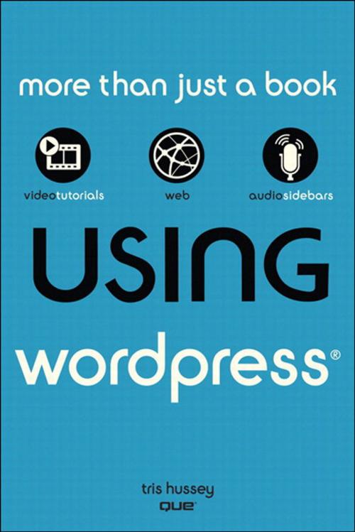 Cover of the book Using WordPress by Tris Hussey, Pearson Education
