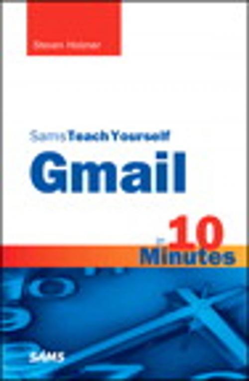 Cover of the book Sams Teach Yourself Gmail in 10 Minutes by Steven Holzner, Pearson Education