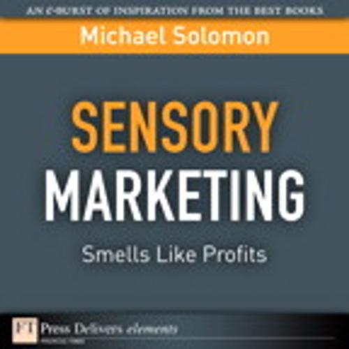 Cover of the book Sensory Marketing--Smells Like Profits by Michael R. Solomon, Pearson Education