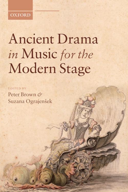 Cover of the book Ancient Drama in Music for the Modern Stage by , OUP Oxford