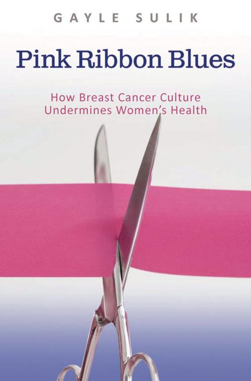 Cover of the book Pink Ribbon Blues: How Breast Cancer Culture Undermines Women's Health by Gayle A. Sulik, Oxford University Press, USA