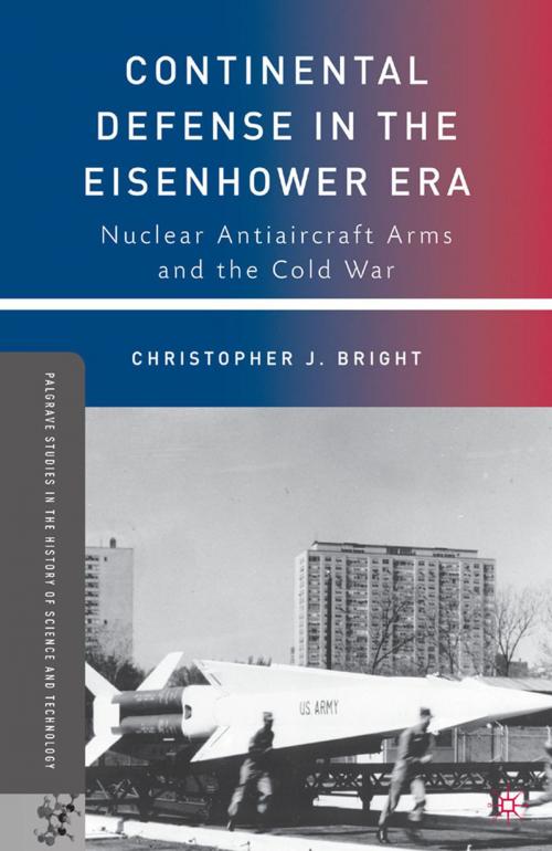 Cover of the book Continental Defense in the Eisenhower Era by C. Bright, Palgrave Macmillan US