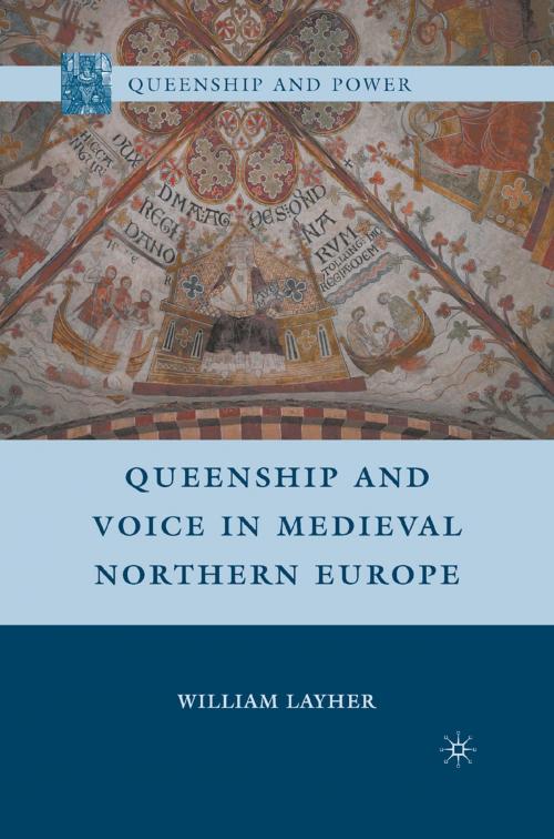 Cover of the book Queenship and Voice in Medieval Northern Europe by W. Layher, Palgrave Macmillan US