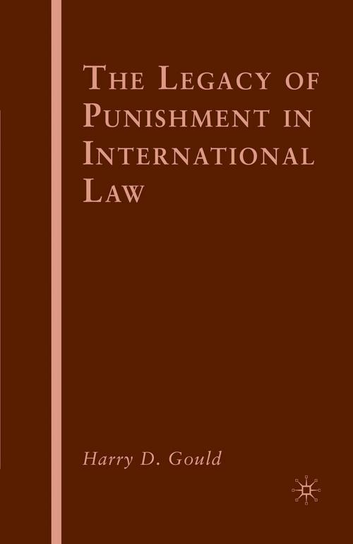 Cover of the book The Legacy of Punishment in International Law by H. Gould, Palgrave Macmillan US
