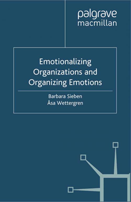 Cover of the book Emotionalizing Organizations and Organizing Emotions by Åsa Wettergren, Palgrave Macmillan UK
