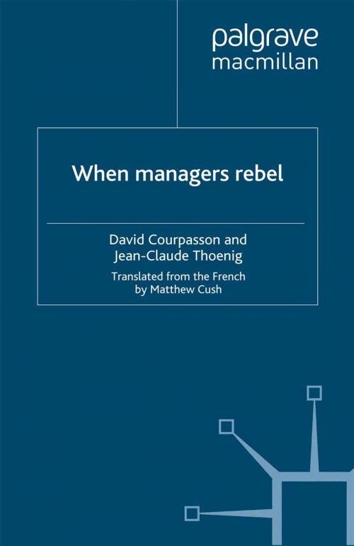 Cover of the book When Managers Rebel by David Courpasson, Jean-Claude Thoenig, Palgrave Macmillan UK