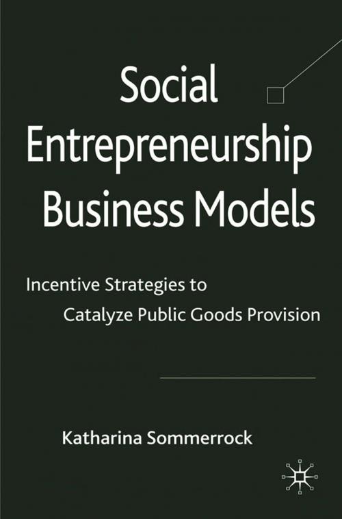 Cover of the book Social Entrepreneurship Business Models by K. Sommerrock, Palgrave Macmillan UK