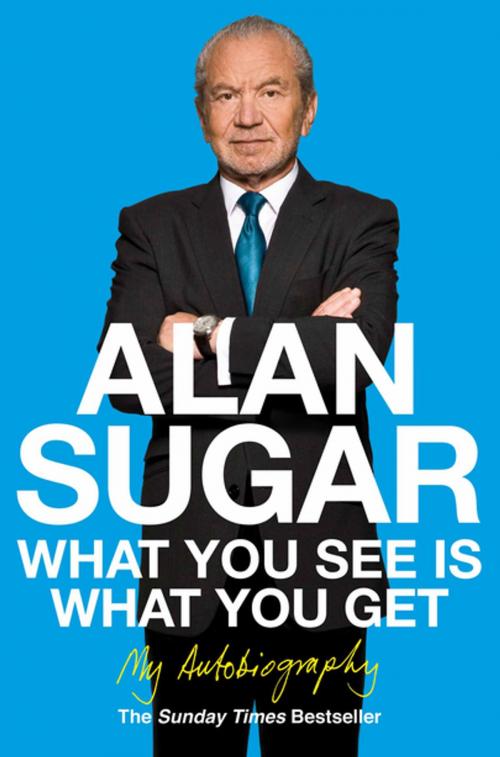 Cover of the book What You See Is What You Get by Alan Sugar, Pan Macmillan
