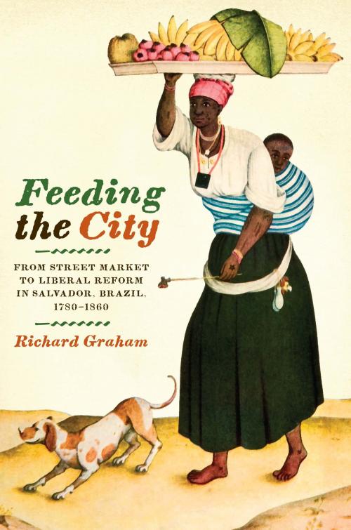Cover of the book Feeding the City by Richard Graham, University of Texas Press