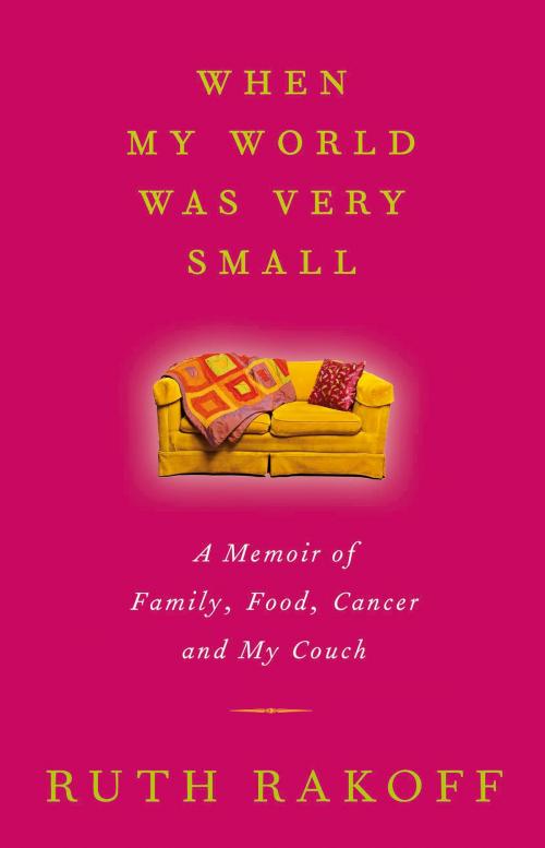 Cover of the book When My World Was Very Small by Ruth Rakoff, Random House of Canada