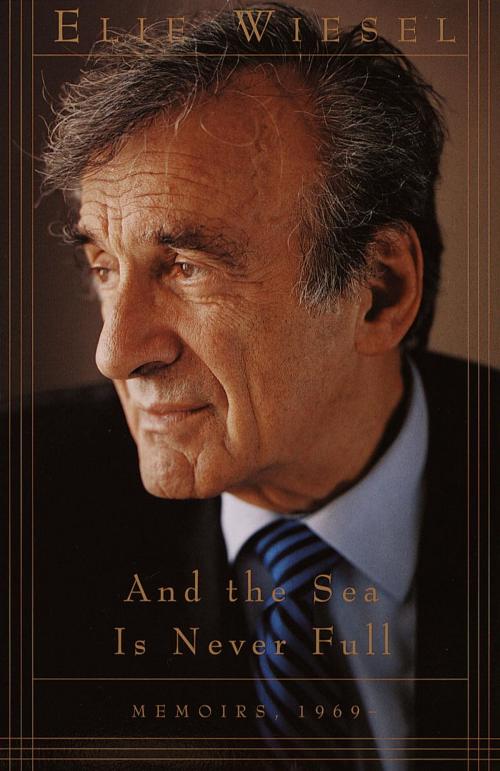 Cover of the book And the Sea Is Never Full by Elie Wiesel, Knopf Doubleday Publishing Group
