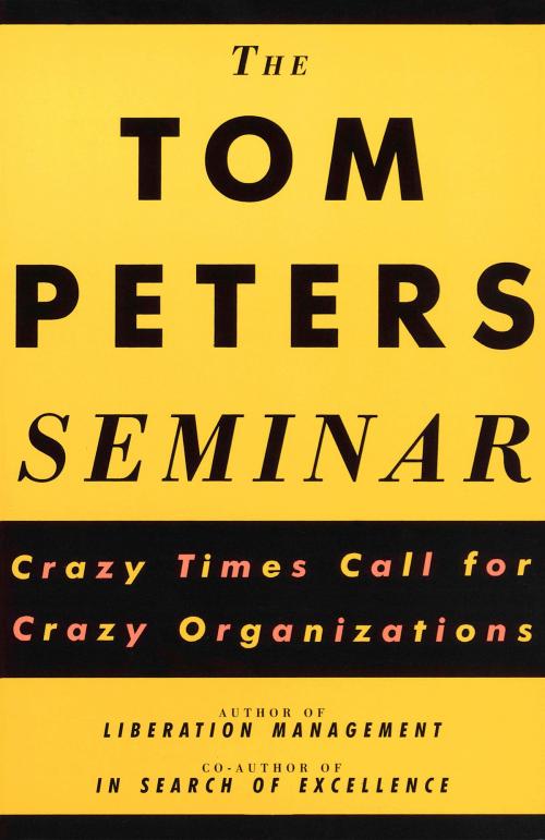 Cover of the book The Tom Peters Seminar by Tom Peters, Knopf Doubleday Publishing Group