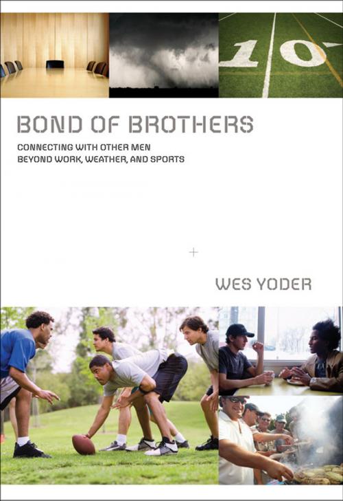 Cover of the book Bond of Brothers by Wes Yoder, Zondervan