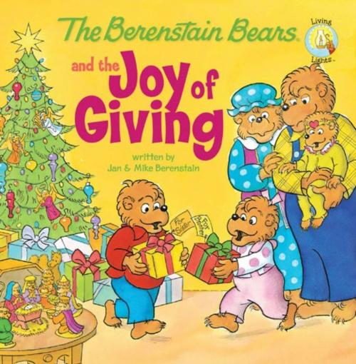 Cover of the book The Berenstain Bears and the Joy of Giving by Jan Berenstain, Mike Berenstain, Zonderkidz