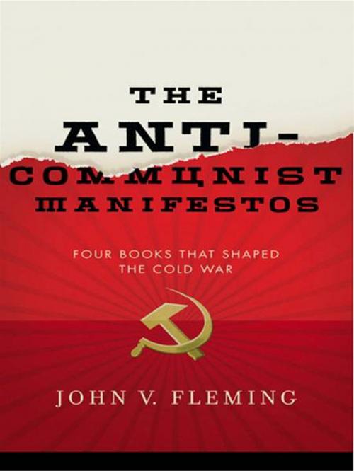 Cover of the book The Anti-Communist Manifestos: Four Books That Shaped the Cold War by John V. Fleming, W. W. Norton & Company