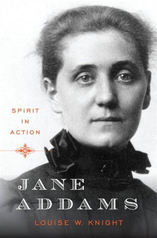 Cover of the book Jane Addams: Spirit in Action by Louise W. Knight, W. W. Norton & Company