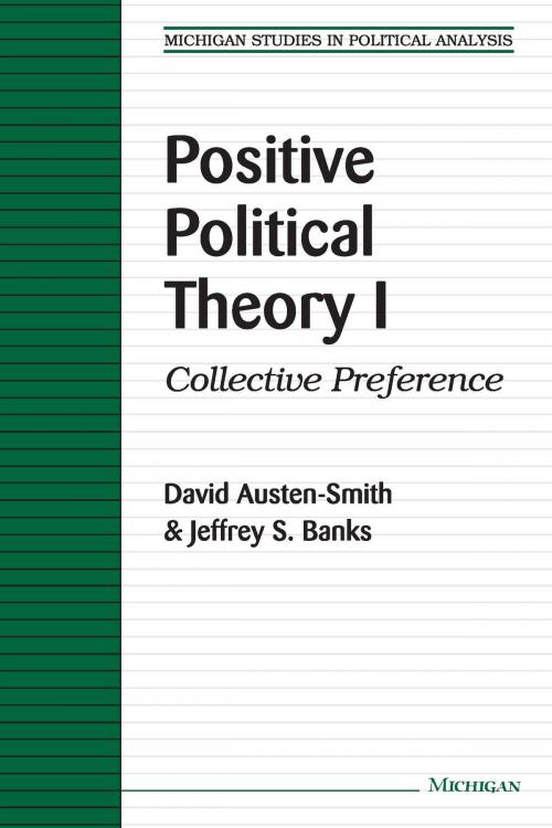 Cover of the book Positive Political Theory I by David Austen-Smith, Jeffrey S. Banks, University of Michigan Press
